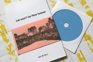 Image of WE WONT BE HERE FOREVER by Eric de Jesus