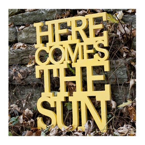 Image of Here comes the sun sign