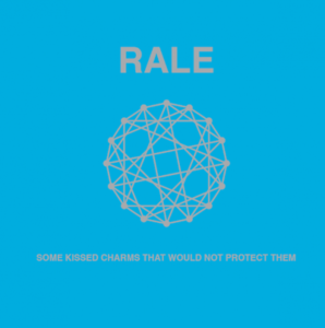Image of Rale - Some Kissed Charms That Would Not Protect Them LP