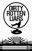 Image of Dirty Rotten Liars (Poster)