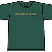 Image of Do Good Then Walk Away T-Shirt