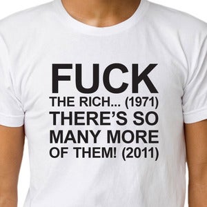 Image of FUCK THE RICH... (1971) THERE'S SO MANY MORE OF THEM! (2011) T-shirt