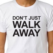 Image of DON'T JUST WALK AWAY T-shirt