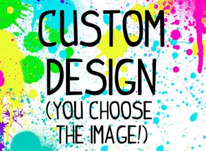 Image of Your Custom Design!