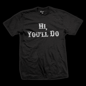 Image of Hi, You'll Do T-Shirt