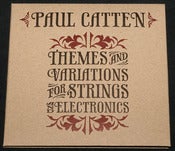 Image of Paul Catten - Themes and Variations for Strings And Electronics (CD)
