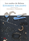 <b>Los sueños de Helena</b> <br/>Eduardo Galeano <br/>Isidro Ferrer