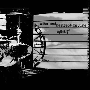 Image of Perfect Future / Wits End - Split 7"