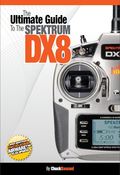 Image of The Ultimate Guide To The Spektrum DX8 - THIRD EDITION