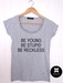 Image of T-shirt Be Young, Be Stupid, Be Reckless 