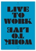 Image of Live To Work / Work To Live