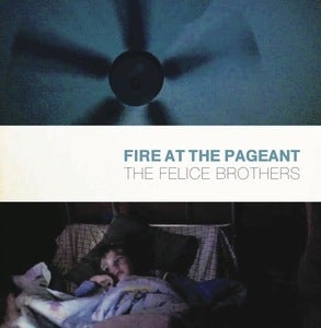 Image of THE FELICE BROTHERS "Fire At The Pageant" <i>(7" single)</i>