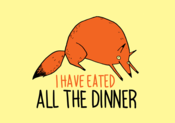 Image of I Have Eated All The Dinner print