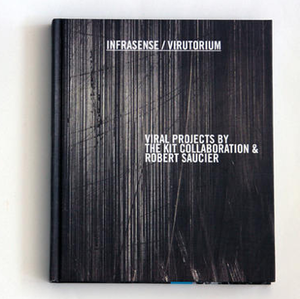 Image of Infrasense / Virutorium: Viral Projects by the KIT Collaboration & Robert Saucier