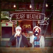 Image of Scarf Weather - Canaries In The Coal Mine
