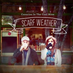 Image of Scarf Weather - Canaries In The Coal Mine
