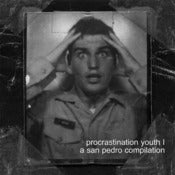 Image of PROCRASTINATION YOUTH 1 "A San Pedro Compilation" - Various Artists (Free Download / Donation)