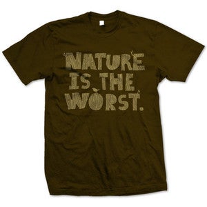 Image of Nature is the Worst Shirt
