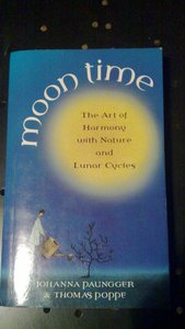 Image of Moon time: The Art of Harmony with Nature and Lunar Cycles by Johanna Paungger & Thomas Poppe 
