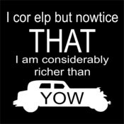 Image of Considerably richer than yow, Bostin Design - Black, available as Tee Shirt and Poster