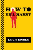 Image of How to Kill Harry: A Novel by Leigh Binder - An SRP Digital Exclusive eBook