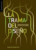 Image of La trama del diseño. Porqué necesitamos métodos para diseñar