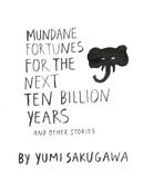 Image of "Mundane Fortunes For The Next Ten Billion Years And Other Stories"