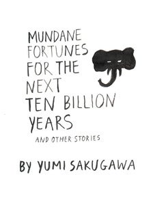 Image of "Mundane Fortunes For The Next Ten Billion Years And Other Stories"