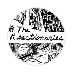 Image of THE REACTIONARIES (Buttons)