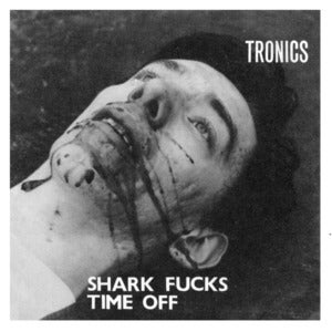 Image of Tronics - Shark Fucks 7" 2nd Pressing 
