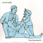 Image of Crow Bait - Three Tickle Guys 7" (Blue or White vinyl) Iron Chic
