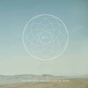 Image of GATES • The Sun Will Rise and Lead Me Home 12"