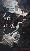 Image of J. A. Tyler's In Love with a Ghost