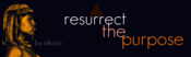 Image of Resurrect the Purpose (Pt. I)