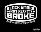 Image of Black Smoke Don't Mean It's Broke T Shirt