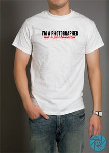 Image of I'm a Photographer Not a Photo-Editor Shirt