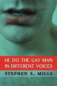Image of LAMBDA LITERARY AWARD WINNER: He Do the Gay Man in Different Voices by Stephen S. Mills