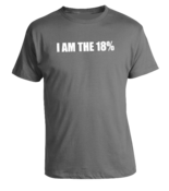 Image of I AM THE 18% T-Shirt Gray