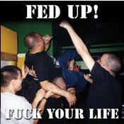 Image of FED UP! - FUCK YOUR LIFE CD