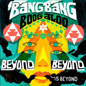 Image of Beyond Beyond is Beyond / Bang Bang Boogaloo Poster