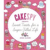 Image of CakeSpy Presents: Sweet Treats for a Sugar-Filled Life