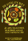 Image of The Vitality Diet: 21 Days To A Leaner, Healthier, Happier, More Energetic You eBook