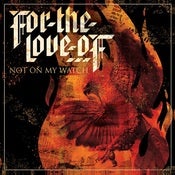 Image of FOR THE LOVE OF - Not On My Watch (Digital EP)