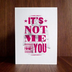 Image of It's not me it's you