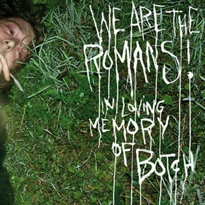 Image of WE ARE THE ROMANS - "In Loving Memory Of Botch" CD + LP