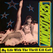 Image of MY LIFE WITH THE THRILL KILL KULT-Sexplosion Vinyl LP/Original-Rare
