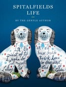 Image of Spitalfields Life by The Gentle Author (Published by Saltyard Books)