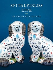 Image of Spitalfields Life by The Gentle Author (Published by Saltyard Books)