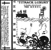Image of LSSN007: THE REBEL - 'Titrack Luxury Or Bums On A Rock' Cassette