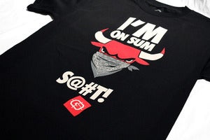 Image of I'm On Sum BS Tee